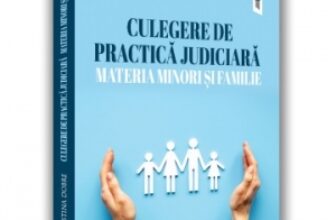 Culegere de practica judiciara. Materia minori si familie