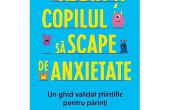 Ajuta-ti copilul sa scape de anxietate – Eli R. Lebowitz, editura Pagina De Psihologie