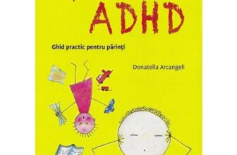 Copiii cu Adhd. Ghid practic pentru parinti – Donatella Arcangeli, editura Lizuka Educativ