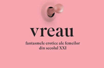 Vreau – Fantasmele erotice ale femeilor din secolul XXI