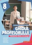 Ghidul profesorului. Elemente-cheie și strategii. Limba și literatura română. Clasa a VIII-a